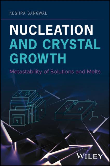 Nucleation and Crystal Growth : Metastability of Solutions and Melts, Hardback Book
