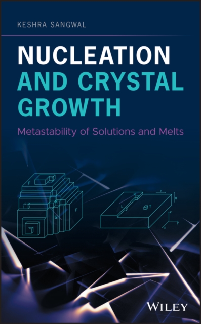 Nucleation and Crystal Growth : Metastability of Solutions and Melts, PDF eBook