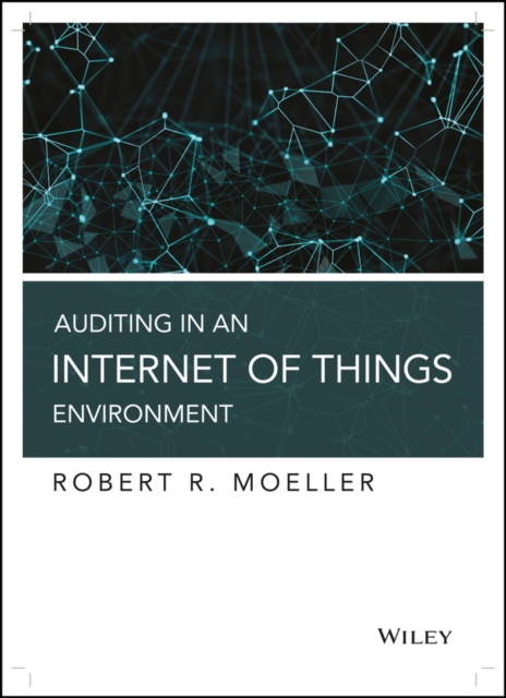 Auditing in an Internet of Things Environment : Key Internal Control Issues in IoT and Blockchain Environments, Hardback Book
