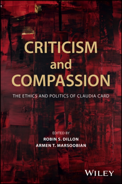 Criticism and Compassion: The Ethics and Politics of Claudia Card, PDF eBook