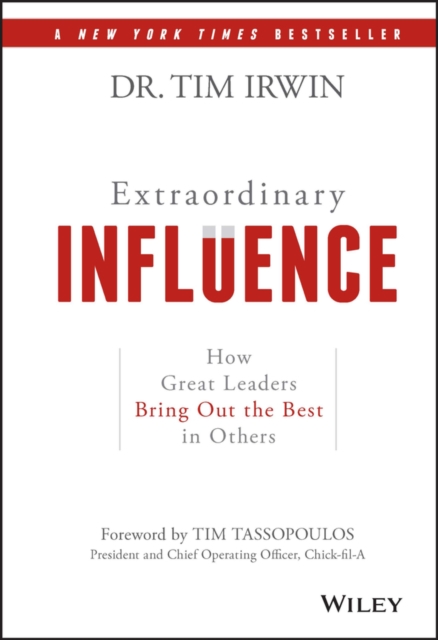 Extraordinary Influence : How Great Leaders Bring Out the Best in Others, Hardback Book