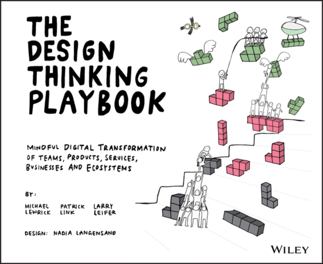 The Design Thinking Playbook : Mindful Digital Transformation of Teams, Products, Services, Businesses and Ecosystems, PDF eBook