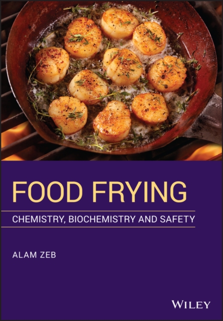 Food Frying : Chemistry, Biochemistry, and Safety, Hardback Book
