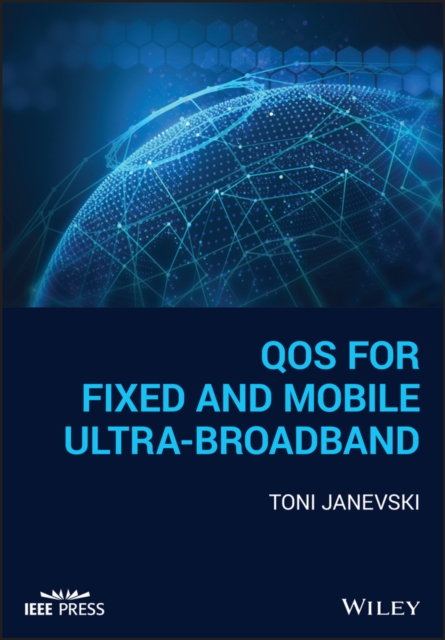 QoS for Fixed and Mobile Ultra-Broadband, Hardback Book