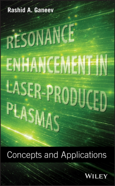 Resonance Enhancement in Laser-Produced Plasmas : Concepts and Applications, EPUB eBook