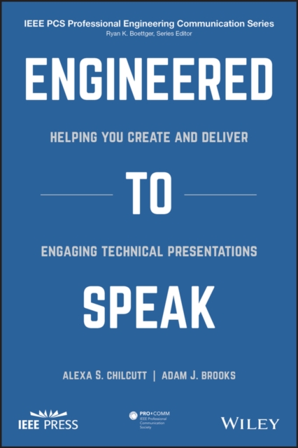 Engineered to Speak : Helping You Create and Deliver Engaging Technical Presentations, PDF eBook