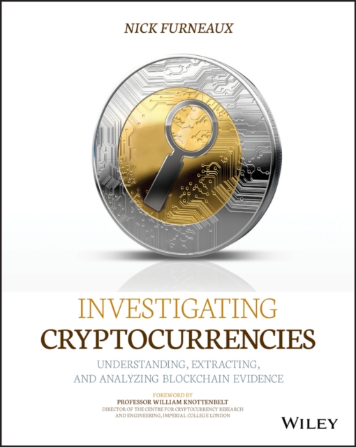 Investigating Cryptocurrencies : Understanding, Extracting, and Analyzing Blockchain Evidence, EPUB eBook