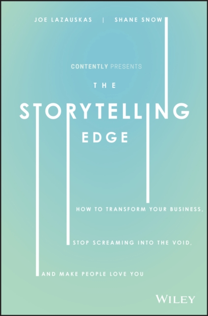 The Storytelling Edge : How to Transform Your Business, Stop Screaming into the Void, and Make People Love You, Hardback Book