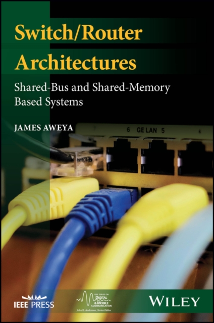 Switch/Router Architectures : Shared-Bus and Shared-Memory Based Systems, Hardback Book