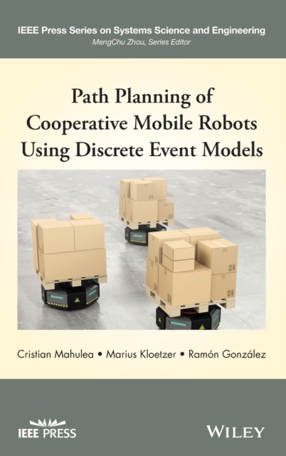 Path Planning of Cooperative Mobile Robots Using Discrete Event Models, Hardback Book