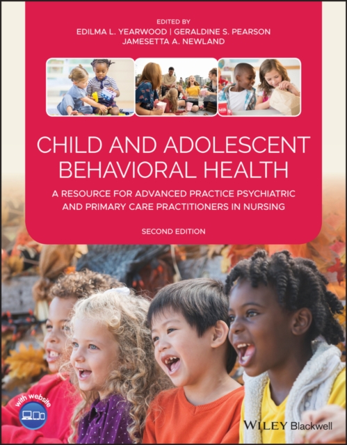 Child and Adolescent Behavioral Health : A Resource for Advanced Practice Psychiatric and Primary Care Practitioners in Nursing, Paperback / softback Book