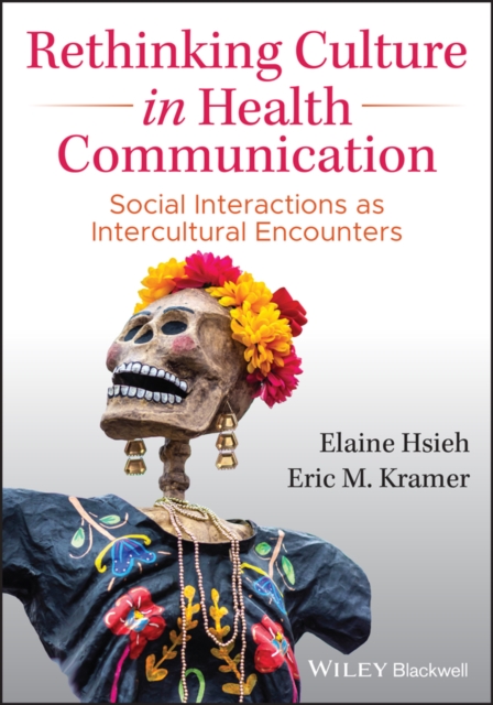 Rethinking Culture in Health Communication : Social Interactions as Intercultural Encounters, Paperback / softback Book