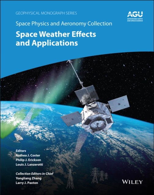 Space Physics and Aeronomy, Space Weather Effects and Applications, Hardback Book