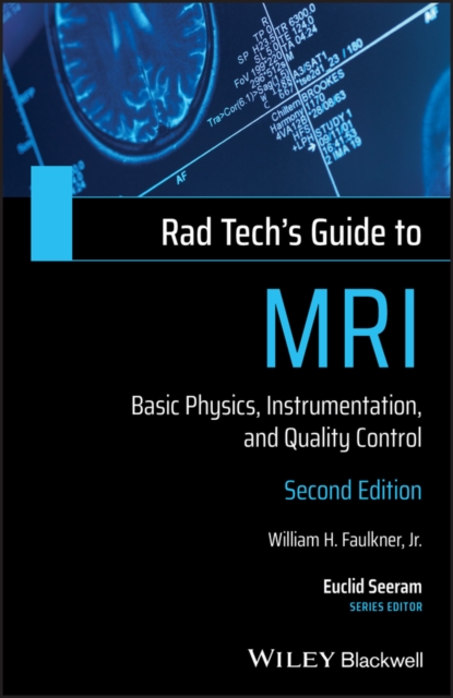 Rad Tech's Guide to MRI : Basic Physics, Instrumentation, and Quality Control, Paperback / softback Book