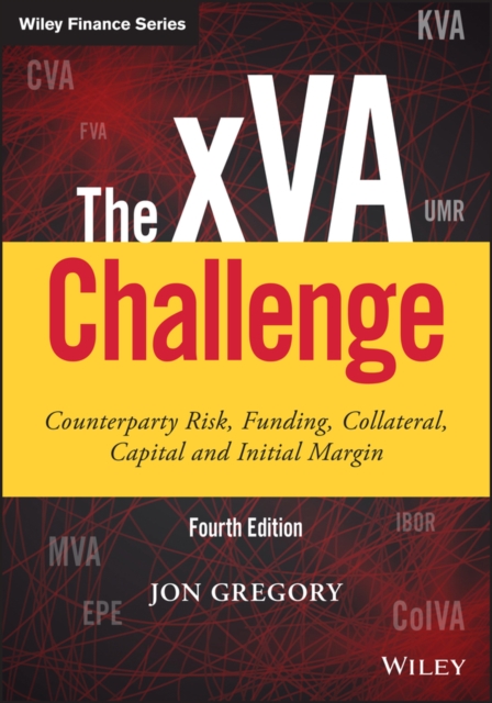 The xVA Challenge : Counterparty Risk, Funding, Collateral, Capital and Initial Margin, Hardback Book