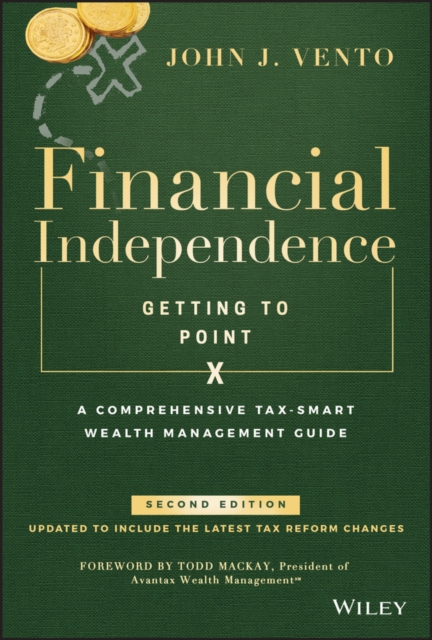 Financial Independence (Getting to Point X) : A Comprehensive Tax-Smart Wealth Management Guide, Hardback Book