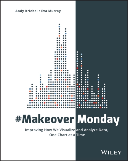 #MakeoverMonday : Improving How We Visualize and Analyze Data, One Chart at a Time, PDF eBook