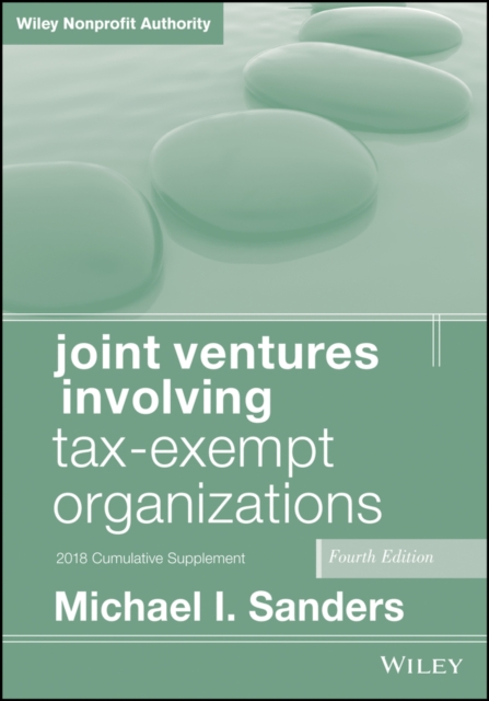 Joint Ventures Involving Tax-Exempt Organizations, 2018 Cumulative Supplement, PDF eBook