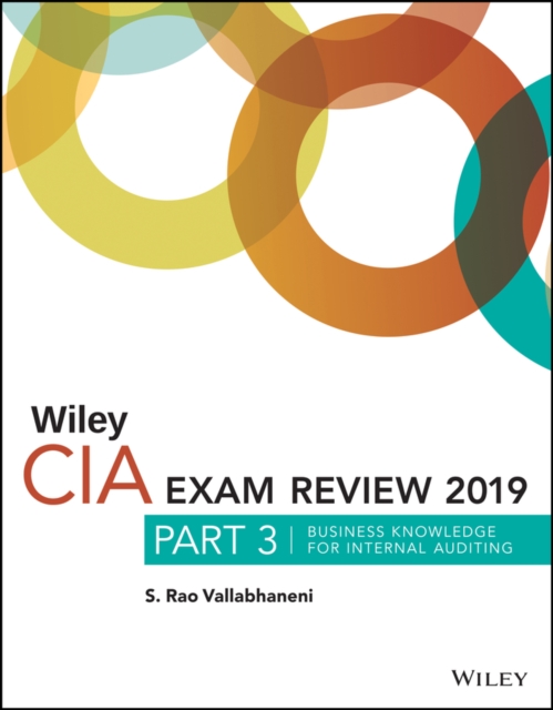 Wiley CIA Exam Review 2019, Part 3 : Business Knowledge for Internal AuditingElements, Paperback / softback Book