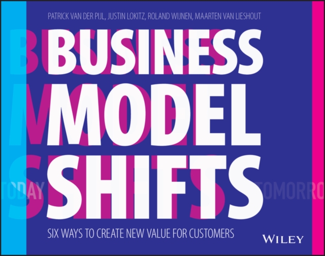 Business Model Shifts : Six Ways to Create New Value For Customers, PDF eBook