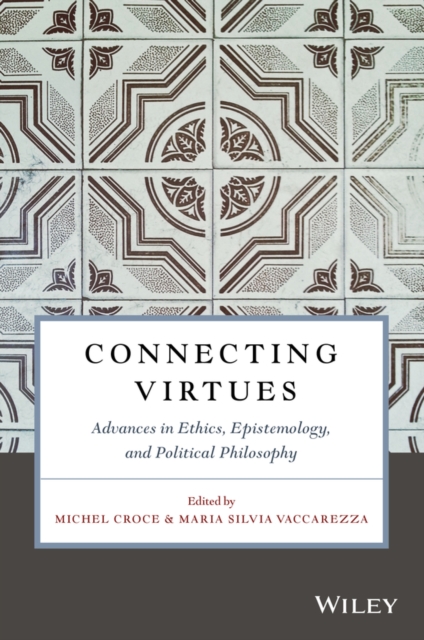 Connecting Virtues: Advances in Ethics, Epistemology, and Political Philosophy, PDF eBook