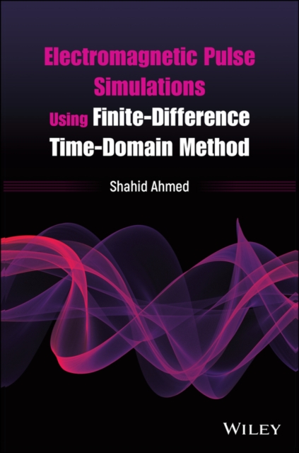 Electromagnetic Pulse Simulations Using Finite-Difference Time-Domain Method, Hardback Book