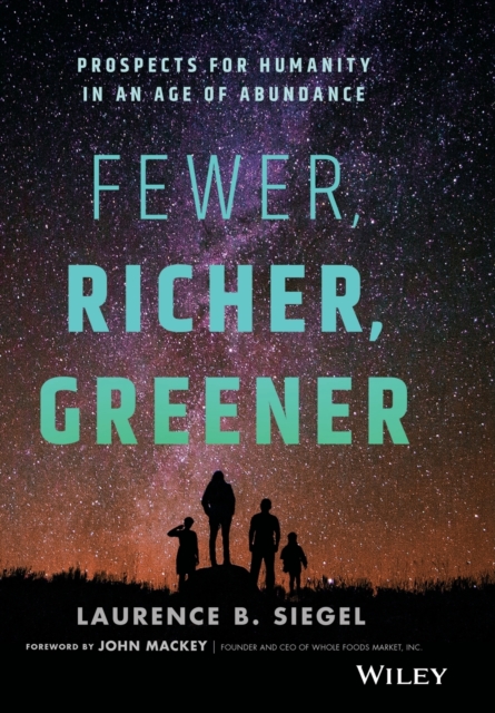 Fewer, Richer, Greener : Prospects for Humanity in an Age of Abundance, Hardback Book