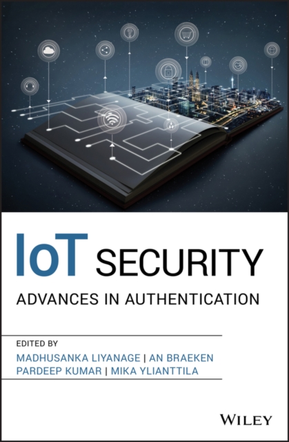IoT Security : Advances in Authentication, Hardback Book