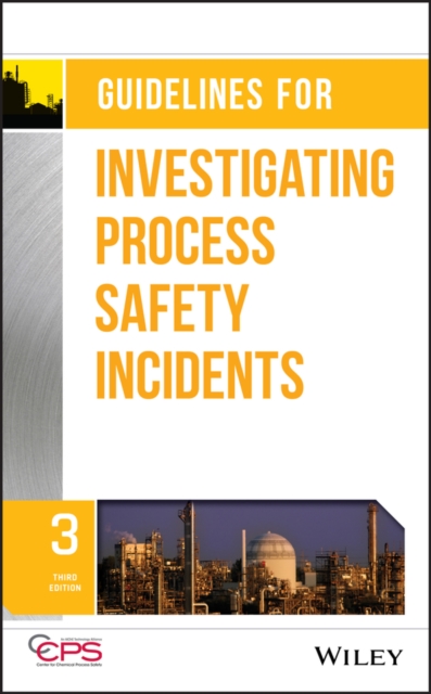 Guidelines for Investigating Process Safety Incidents, Hardback Book