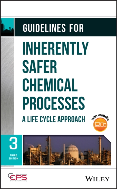 Guidelines for Inherently Safer Chemical Processes : A Life Cycle Approach, Hardback Book