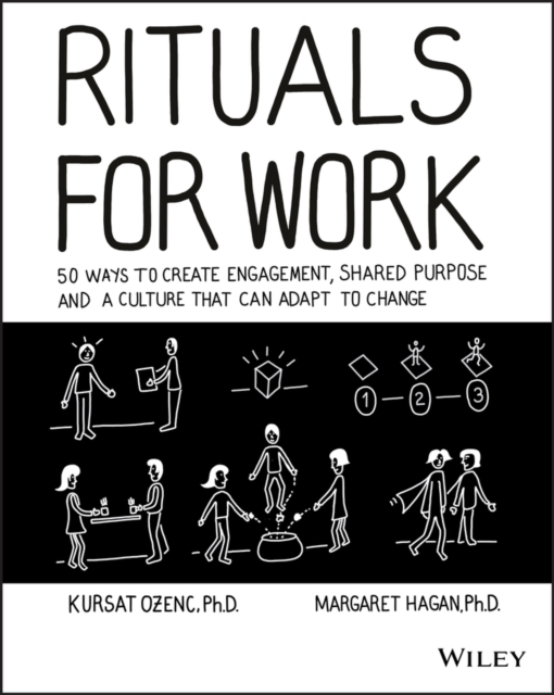 Rituals for Work : 50 Ways to Create Engagement, Shared Purpose, and a Culture that Can Adapt to Change, PDF eBook
