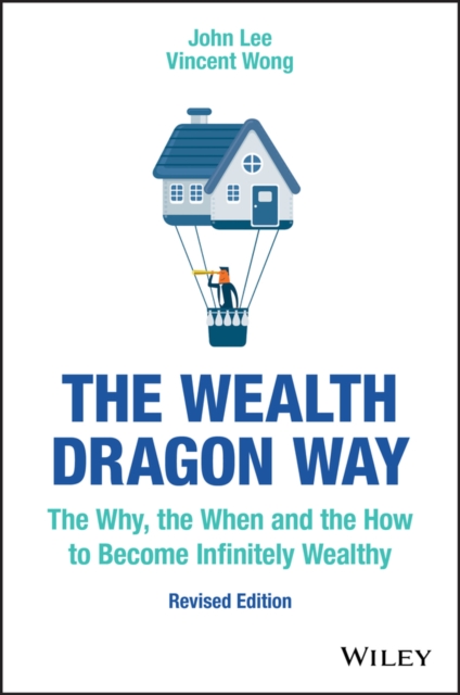 The Wealth Dragon Way : The Why, the When and the How to Become Infinitely Wealthy, Paperback / softback Book