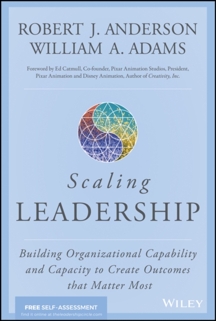 Scaling Leadership : Building Organizational Capability and Capacity to Create Outcomes that Matter Most, PDF eBook