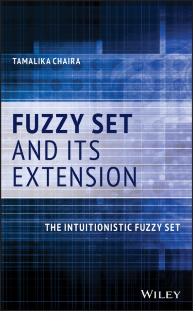 Fuzzy Set and Its Extension : The Intuitionistic Fuzzy Set, PDF eBook