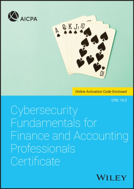 Cybersecurity Fundamentals for Finance and Accounting Professionals Certificate, Paperback / softback Book