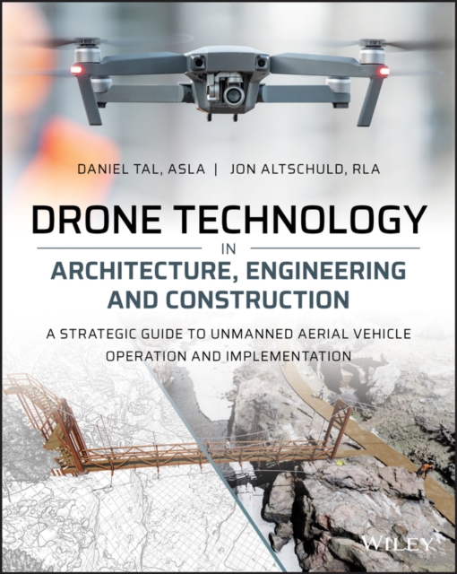 Drone Technology in Architecture, Engineering and Construction : A Strategic Guide to Unmanned Aerial Vehicle Operation and Implementation, Paperback / softback Book