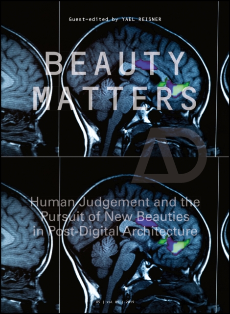 Beauty Matters : Human Judgement and the Pursuit of New Beauties in Post-Digital Architecture, PDF eBook