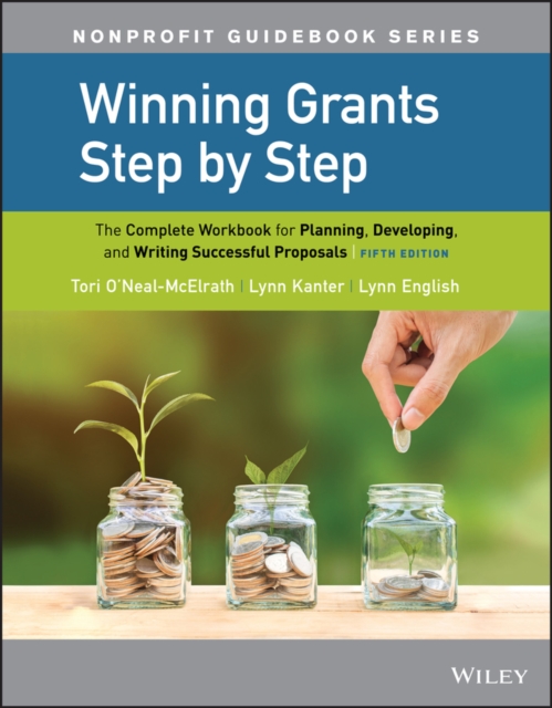 Winning Grants Step by Step : The Complete Workbook for Planning, Developing, and Writing Successful Proposals, Paperback / softback Book