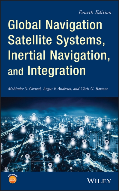 Global Navigation Satellite Systems, Inertial Navigation, and Integration, PDF eBook