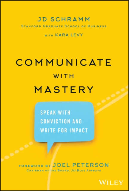 Communicate with Mastery : Speak With Conviction and Write for Impact, PDF eBook