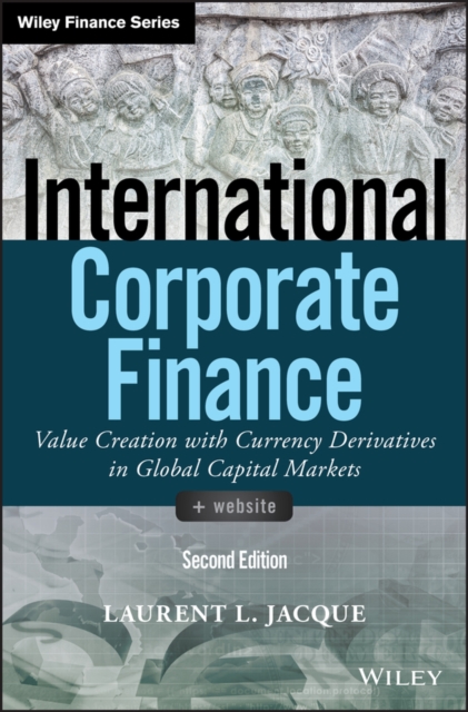 International Corporate Finance : Value Creation with Currency Derivatives in Global Capital Markets, Hardback Book