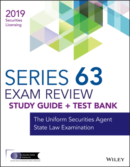 Wiley Series 63 Securities Licensing Exam Review 2019 + Test Bank : The Uniform Securities Agent State Law Examination, Paperback / softback Book
