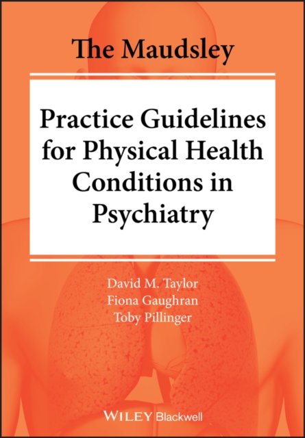 The Maudsley Practice Guidelines for Physical Health Conditions in Psychiatry, Paperback / softback Book