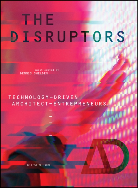 The Disruptors : Technology-Driven Architect-Entrepreneurs, PDF eBook