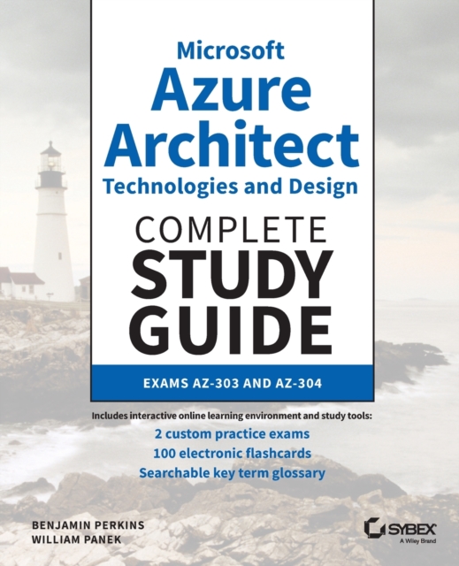 Microsoft Azure Architect Technologies and Design Complete Study Guide : Exams AZ-303 and AZ-304, Paperback / softback Book