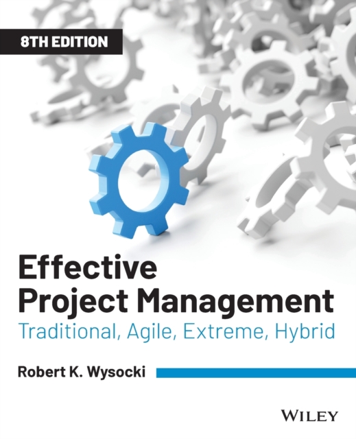 Effective Project Management : Traditional, Agile, Extreme, Hybrid, Paperback / softback Book