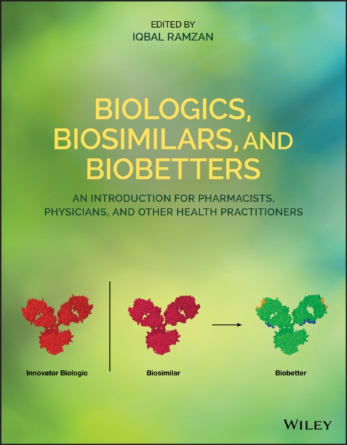 Biologics, Biosimilars, and Biobetters : An Introduction for Pharmacists, Physicians and Other Health Practitioners, Paperback / softback Book