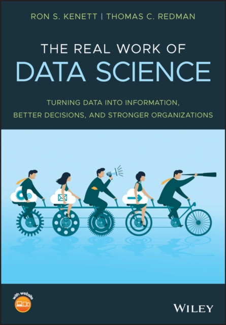 The Real Work of Data Science : Turning data into information, better decisions, and stronger organizations, EPUB eBook