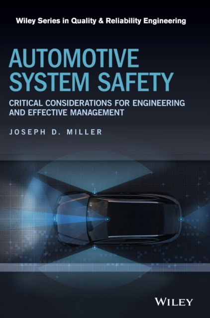 Automotive System Safety : Critical Considerations for Engineering and Effective Management, Hardback Book