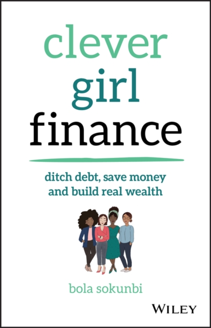 Clever Girl Finance : Ditch debt, save money and build real wealth, EPUB eBook